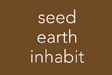 Seed Earth Inhabit